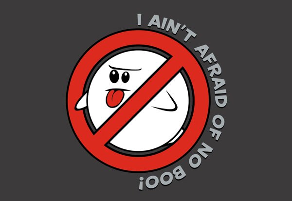I Ain't Afraid Of No Boo